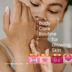 Body Care Routine for Glowing Skin – Complete Q&A Guide