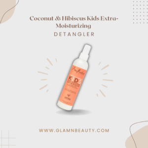 Coconut & Hibiscus Kids Extra-Moisturizing Detangler Kids Curly Hair Routine
